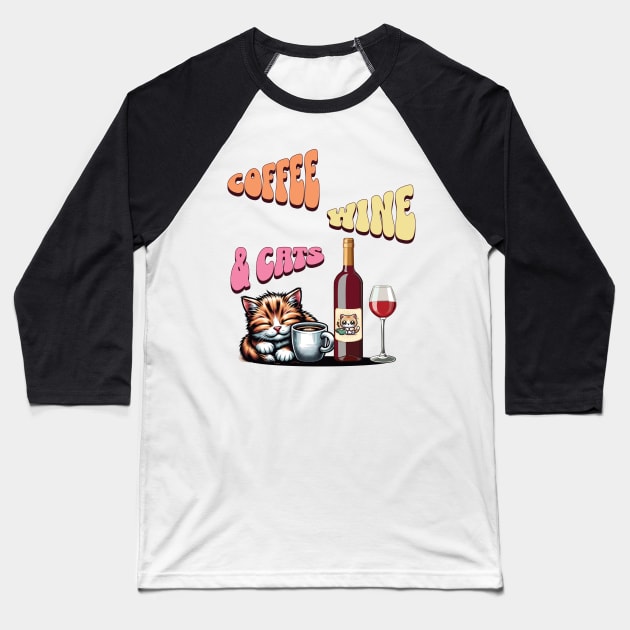Coffee, wine and cats Baseball T-Shirt by BishBashBosh